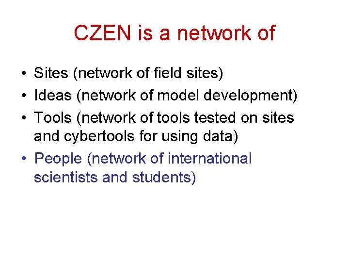 CZEN is a network of • Sites (network of field sites) • Ideas (network