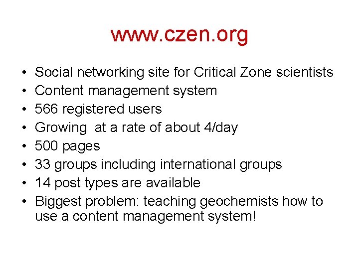 www. czen. org • • Social networking site for Critical Zone scientists Content management