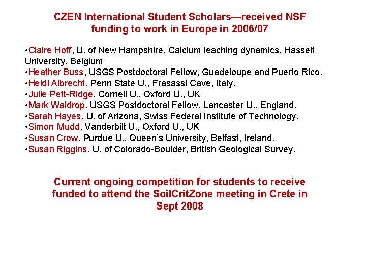 CZEN International Student Scholars—received NSF funding to work in Europe in 2006/07 • Claire