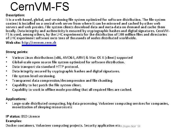 Cern. VM-FS Description: It is a web-based, global, and versioning file system optimized for