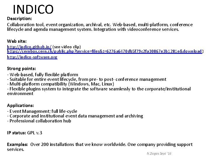 INDICO Description: Collaboration tool, event organization, archival, etc. Web-based, multi-platform, conference lifecycle and agenda