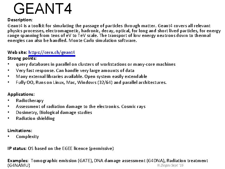 GEANT 4 Description: Geant 4 is a toolkit for simulating the passage of particles