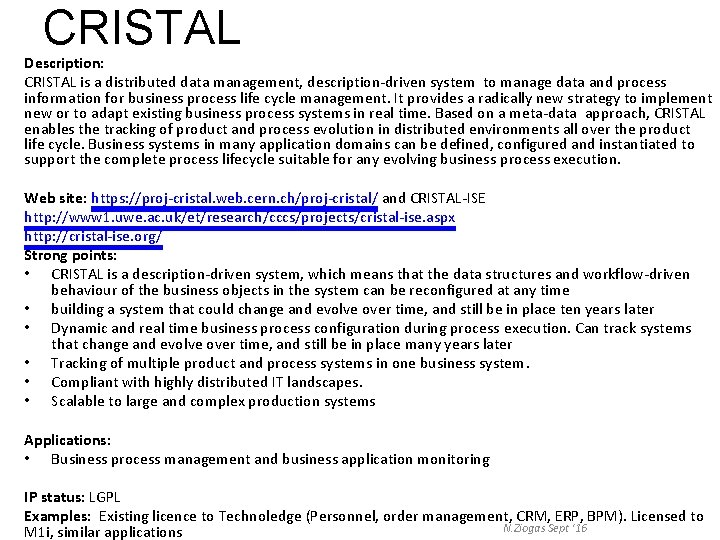 CRISTAL Description: CRISTAL is a distributed data management, description-driven system to manage data and