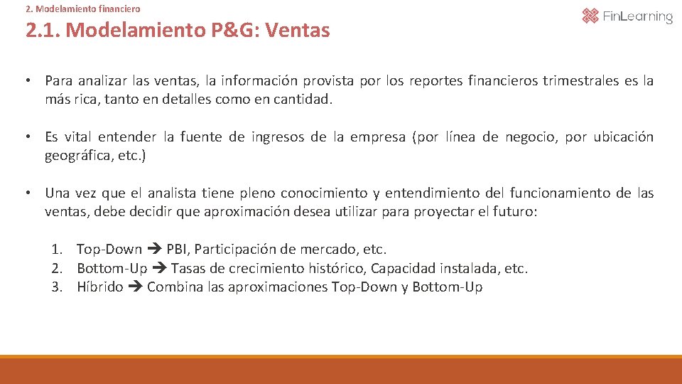 2. Modelamiento financiero 2. 1. Modelamiento P&G: Ventas • Para analizar las ventas, la