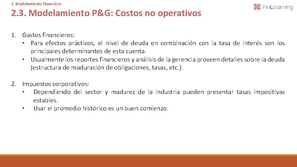 2. Modelamiento financiero 2. 3. Modelamiento P&G: Costos no operativos 1. Gastos financieros: •