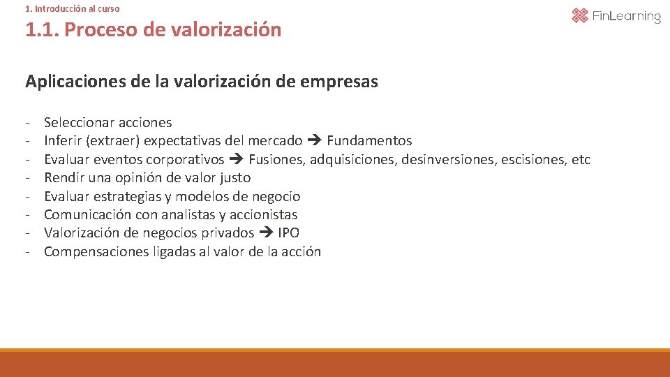 1. Introducción al curso 1. 1. Proceso de valorización Aplicaciones de la valorización de