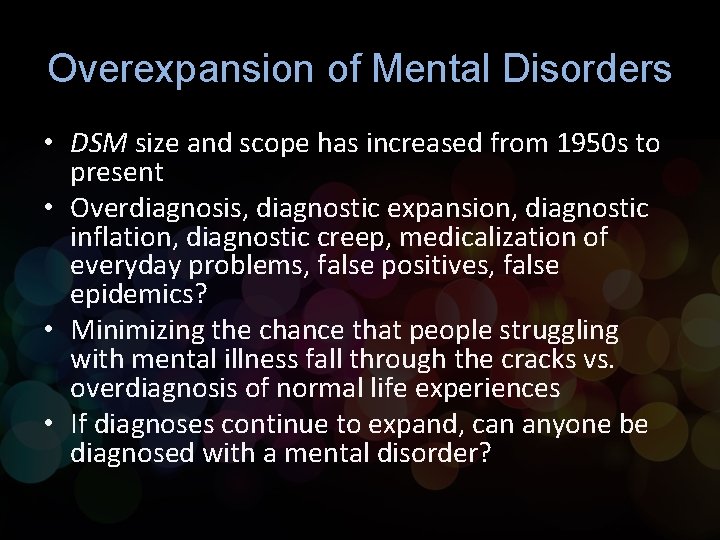 Overexpansion of Mental Disorders • DSM size and scope has increased from 1950 s Overexpansion of Mental Disorders • DSM size and scope has increased from 1950 s