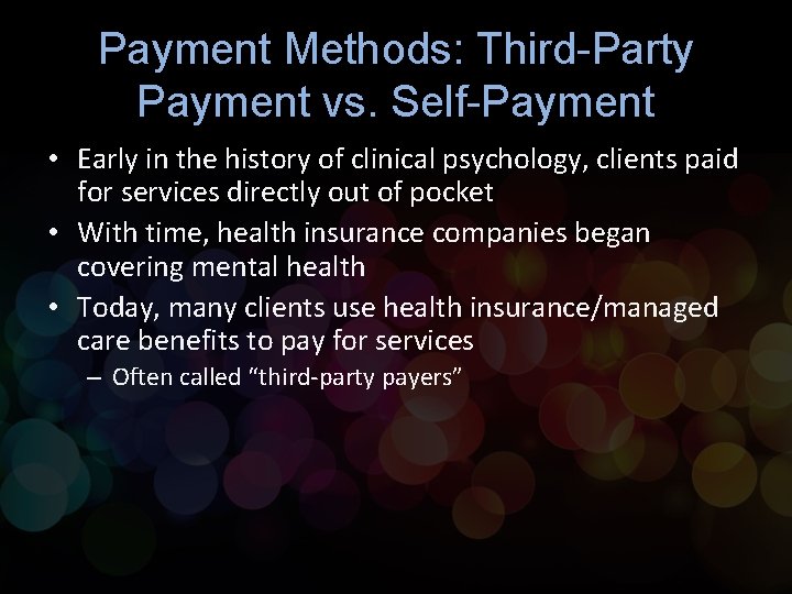 Payment Methods: Third-Party Payment vs. Self-Payment • Early in the history of clinical psychology, Payment Methods: Third-Party Payment vs. Self-Payment • Early in the history of clinical psychology,