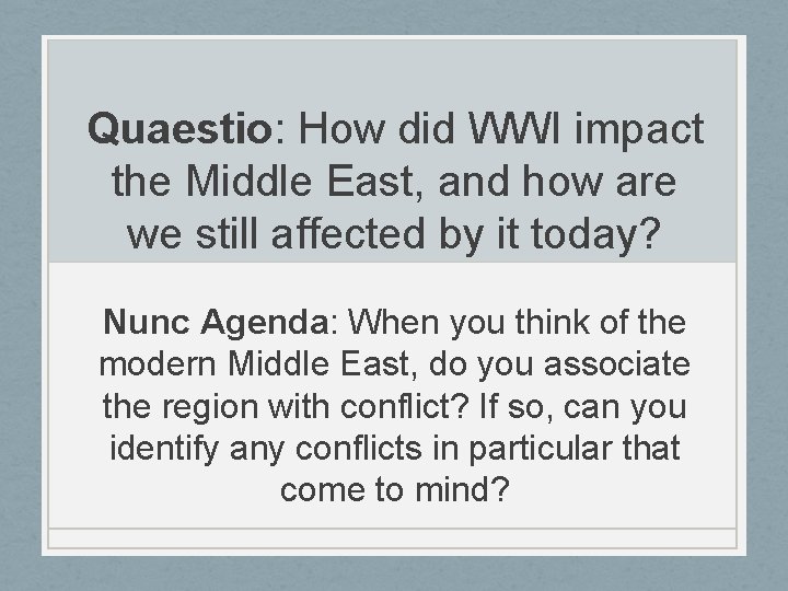 Quaestio: How did WWI impact the Middle East, and how are we still affected