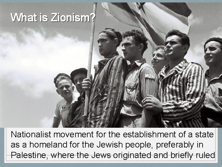 What is Zionism? Nationalist movement for the establishment of a state as a homeland