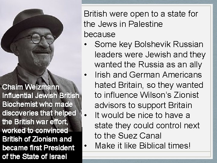 British were open to a state for the Jews in Palestine because • Some
