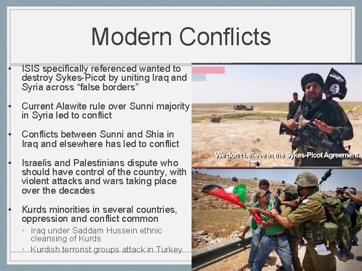 Modern Conflicts • ISIS specifically referenced wanted to destroy Sykes-Picot by uniting Iraq and