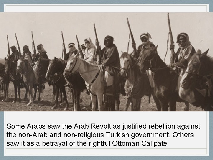 Some Arabs saw the Arab Revolt as justified rebellion against the non-Arab and non-religious