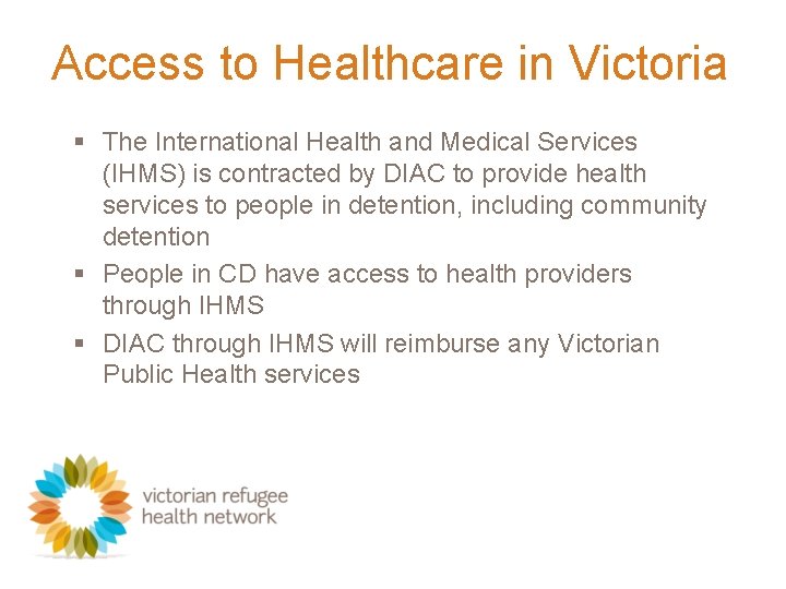 Access to Healthcare in Victoria § The International Health and Medical Services (IHMS) is