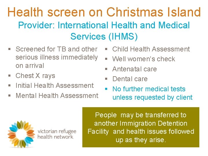 Health screen on Christmas Island Provider: International Health and Medical Services (IHMS) § Screened