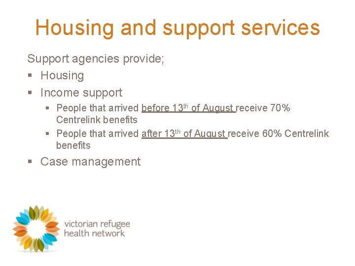 Housing and support services Support agencies provide; § Housing § Income support § People