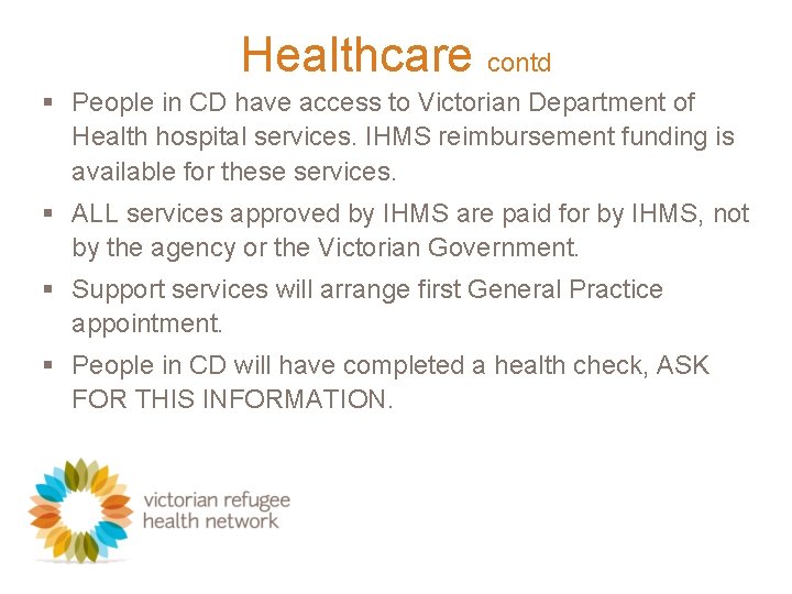 Healthcare contd § People in CD have access to Victorian Department of Health hospital