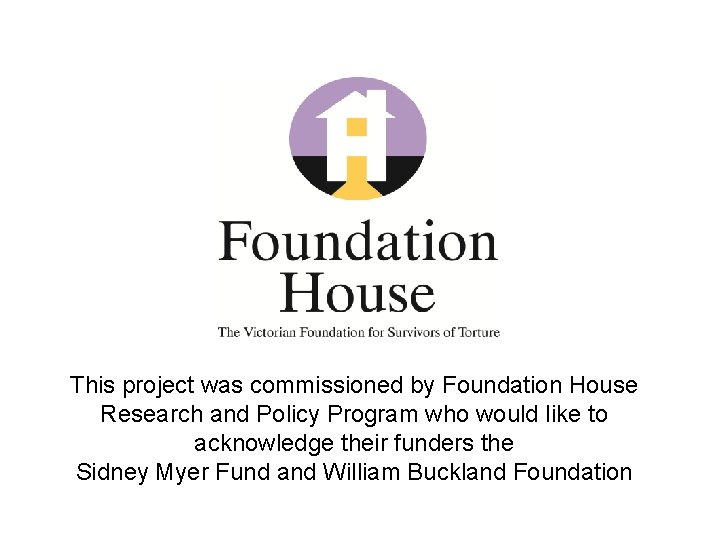 This project was commissioned by Foundation House Research and Policy Program who would like