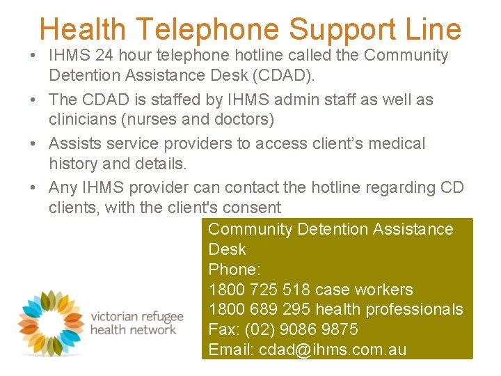 Health Telephone Support Line • IHMS 24 hour telephone hotline called the Community Detention