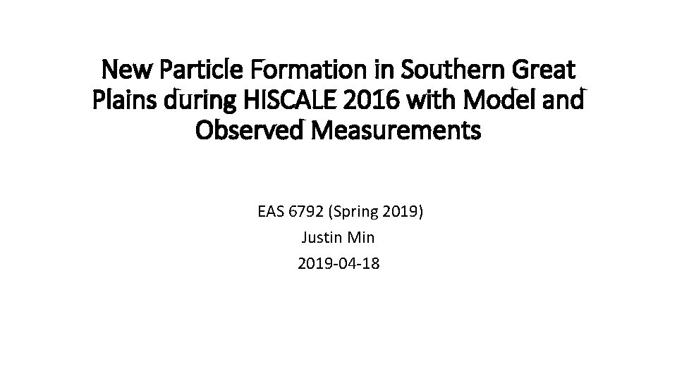 New Particle Formation in Southern Great Plains during HISCALE 2016 with Model and Observed New Particle Formation in Southern Great Plains during HISCALE 2016 with Model and Observed