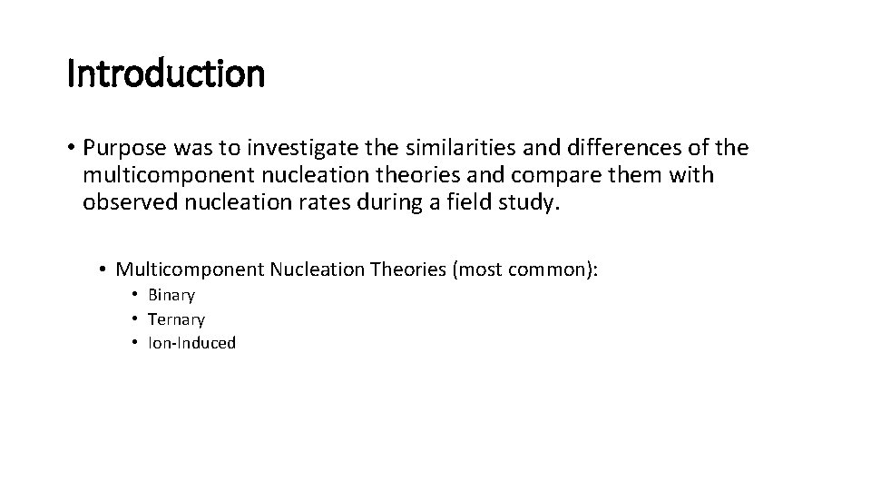 Introduction • Purpose was to investigate the similarities and differences of the multicomponent nucleation Introduction • Purpose was to investigate the similarities and differences of the multicomponent nucleation