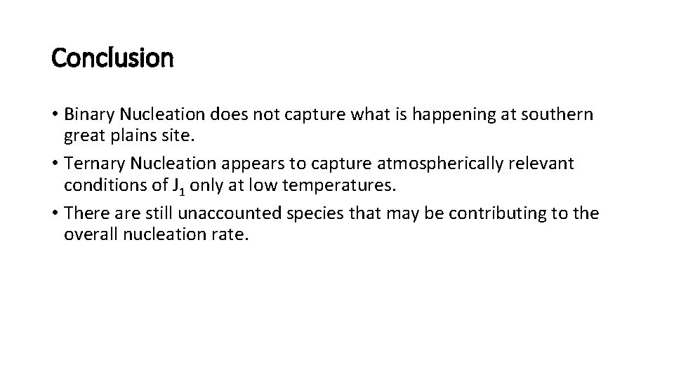 Conclusion • Binary Nucleation does not capture what is happening at southern great plains Conclusion • Binary Nucleation does not capture what is happening at southern great plains