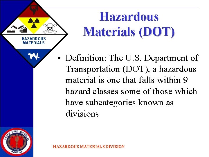 HAZARDOUS MATERIALS Hazardous Materials (DOT) • Definition: The U. S. Department of Transportation (DOT),