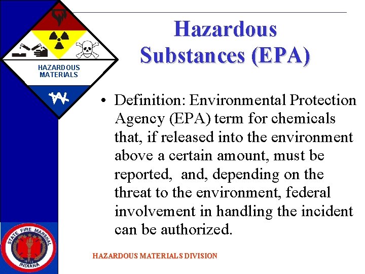 HAZARDOUS MATERIALS Hazardous Substances (EPA) • Definition: Environmental Protection Agency (EPA) term for chemicals