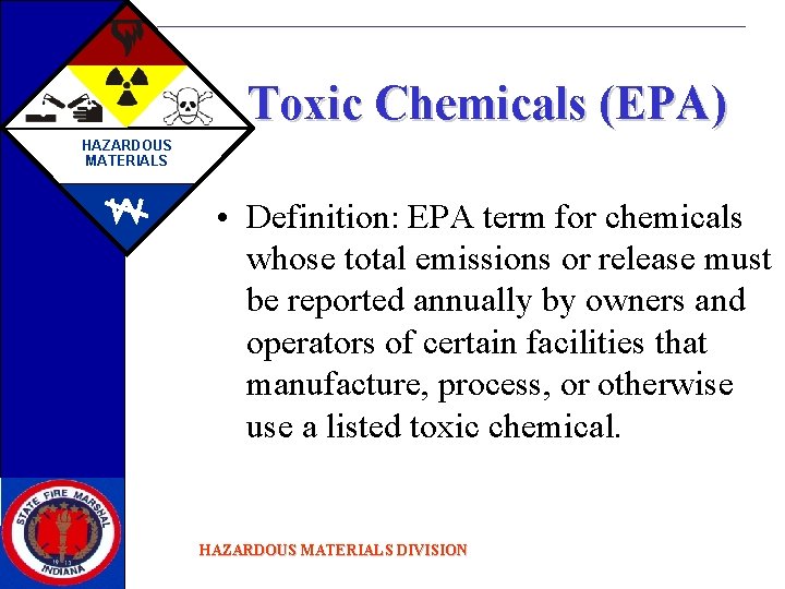 Toxic Chemicals (EPA) HAZARDOUS MATERIALS • Definition: EPA term for chemicals whose total emissions