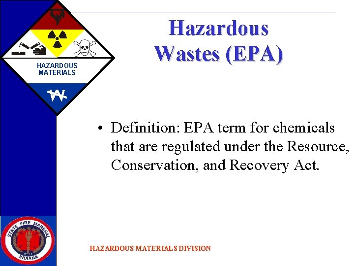 HAZARDOUS MATERIALS Hazardous Wastes (EPA) • Definition: EPA term for chemicals that are regulated