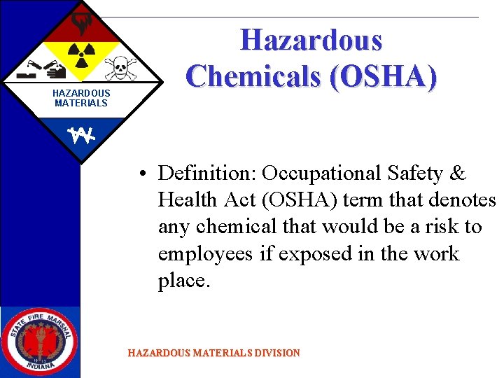 HAZARDOUS MATERIALS Hazardous Chemicals (OSHA) • Definition: Occupational Safety & Health Act (OSHA) term