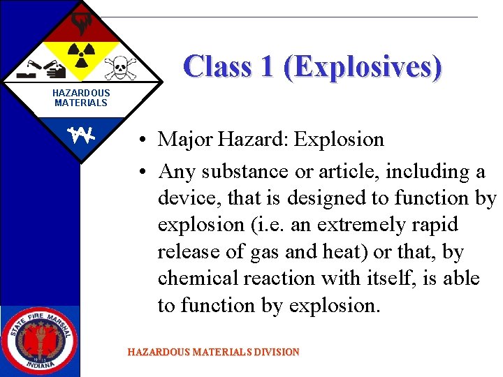 Class 1 (Explosives) HAZARDOUS MATERIALS • Major Hazard: Explosion • Any substance or article,