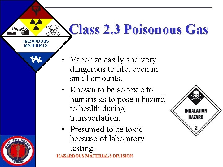 Class 2. 3 Poisonous Gas HAZARDOUS MATERIALS • Vaporize easily and very dangerous to