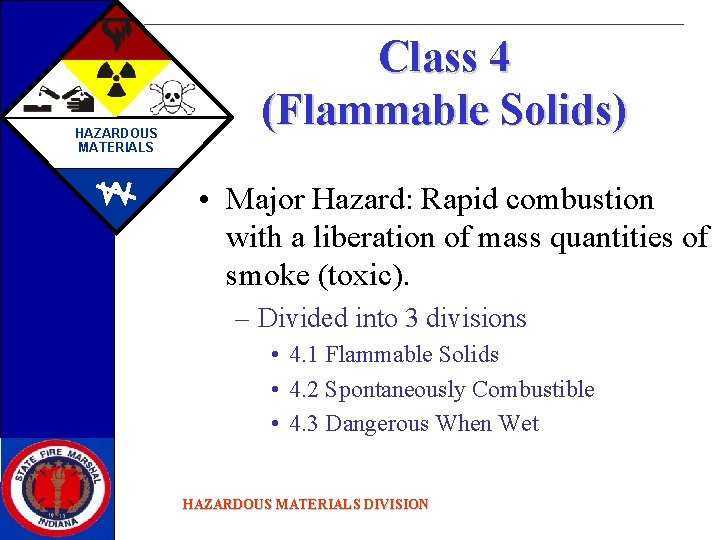 HAZARDOUS MATERIALS Class 4 (Flammable Solids) • Major Hazard: Rapid combustion with a liberation