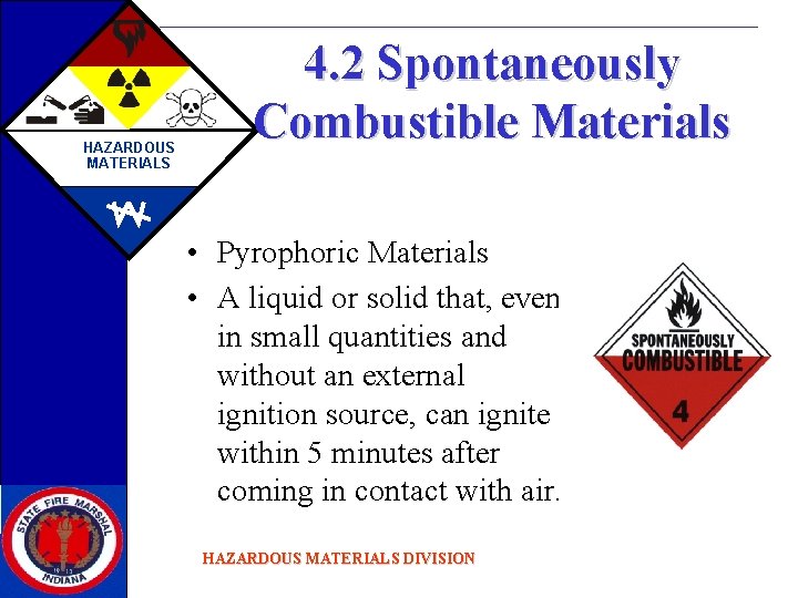 HAZARDOUS MATERIALS 4. 2 Spontaneously Combustible Materials • Pyrophoric Materials • A liquid or