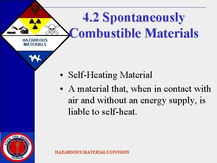 HAZARDOUS MATERIALS 4. 2 Spontaneously Combustible Materials • Self-Heating Material • A material that,