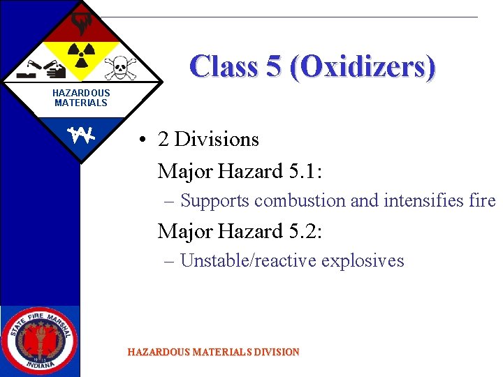 Class 5 (Oxidizers) HAZARDOUS MATERIALS • 2 Divisions Major Hazard 5. 1: – Supports