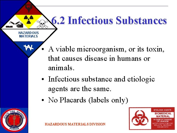 6. 2 Infectious Substances HAZARDOUS MATERIALS • A viable microorganism, or its toxin, that