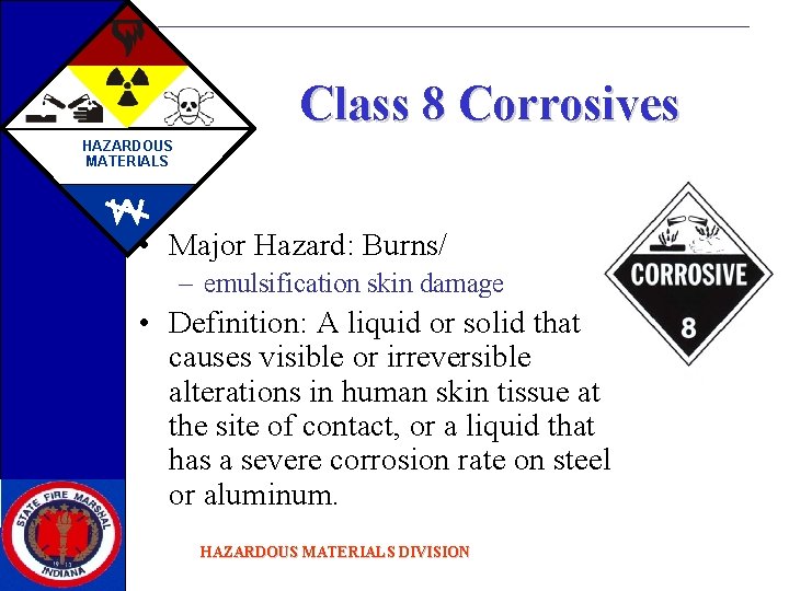 Class 8 Corrosives HAZARDOUS MATERIALS • Major Hazard: Burns/ – emulsification skin damage •