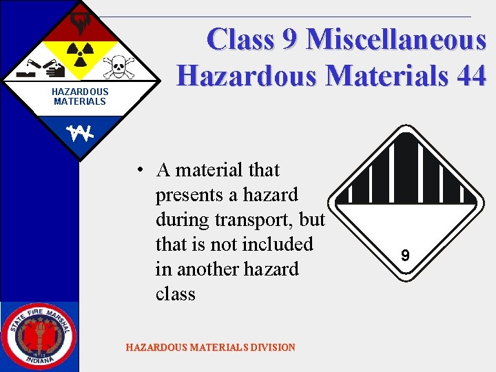 HAZARDOUS MATERIALS Class 9 Miscellaneous Hazardous Materials 44 • A material that presents a