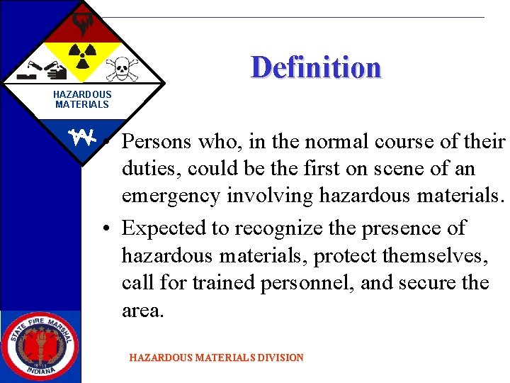 Definition HAZARDOUS MATERIALS • Persons who, in the normal course of their duties, could