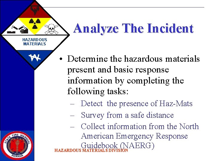 Analyze The Incident HAZARDOUS MATERIALS • Determine the hazardous materials present and basic response