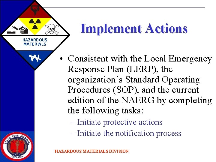 Implement Actions HAZARDOUS MATERIALS • Consistent with the Local Emergency Response Plan (LERP), the