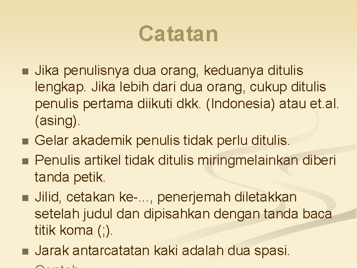 Catatan n n Jika penulisnya dua orang, keduanya ditulis lengkap. Jika lebih dari dua