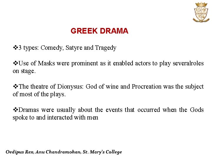 GREEK DRAMA v 3 types: Comedy, Satyre and Tragedy v. Use of Masks were