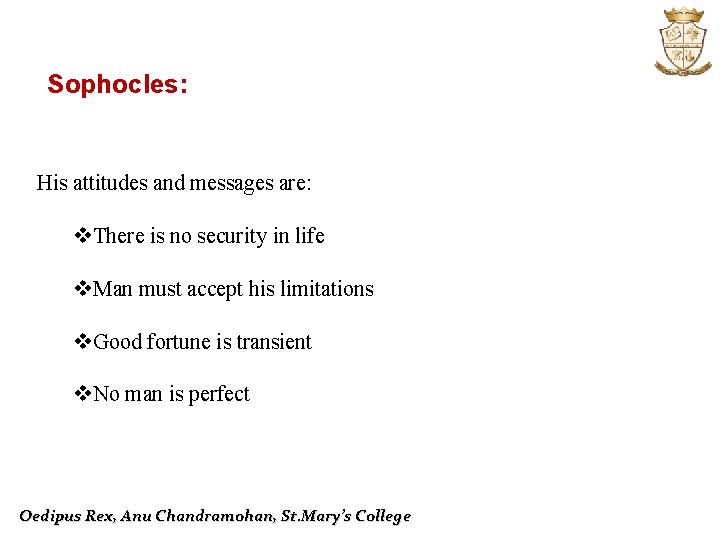 Sophocles: His attitudes and messages are: v. There is no security in life v.