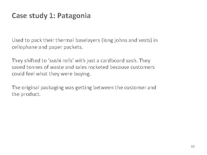 Case study 1: Patagonia Used to pack their thermal baselayers (long johns and vests) Case study 1: Patagonia Used to pack their thermal baselayers (long johns and vests)