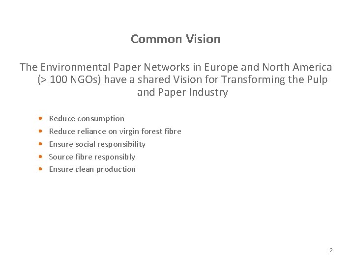 Common Vision The Environmental Paper Networks in Europe and North America (> 100 NGOs) Common Vision The Environmental Paper Networks in Europe and North America (> 100 NGOs)