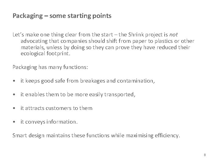 Packaging – some starting points Let’s make one thing clear from the start – Packaging – some starting points Let’s make one thing clear from the start –