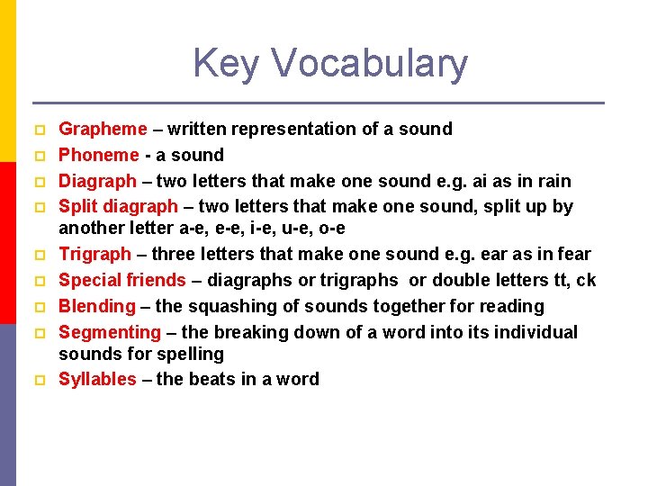 Key Vocabulary p p p p p Grapheme – written representation of a sound